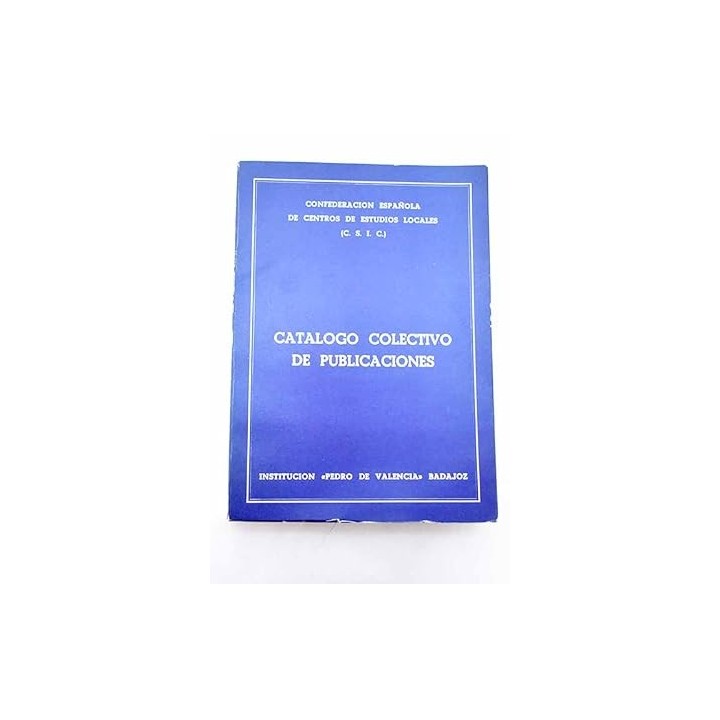 Catálogo colectivo de publicaciones y de la exposición de las mismas, celebrada en Badajoz en octubre de 1981